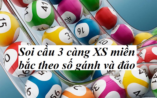 Soi cầu 3 càng XSMB theo số gánh