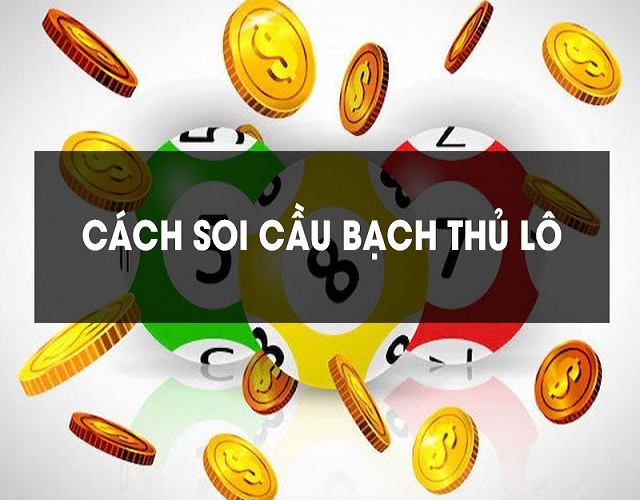 Cách soi cầu bạch thủ lô hay